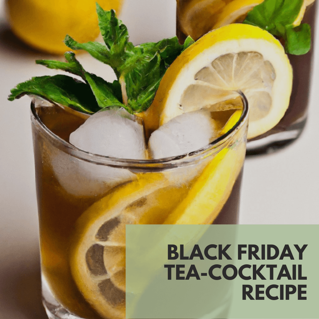 A teainfused cocktail to celebrate Black Friday