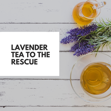 Lavender Tea To The Rescue